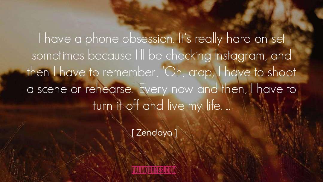 Zendaya Quotes: I have a phone obsession.