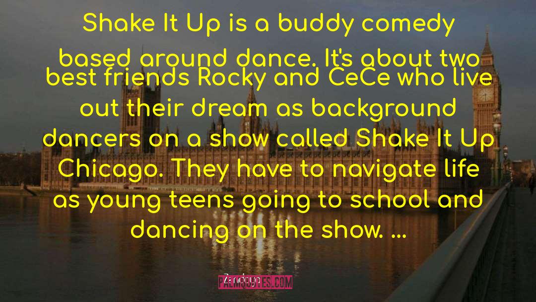 Zendaya Quotes: Shake It Up is a