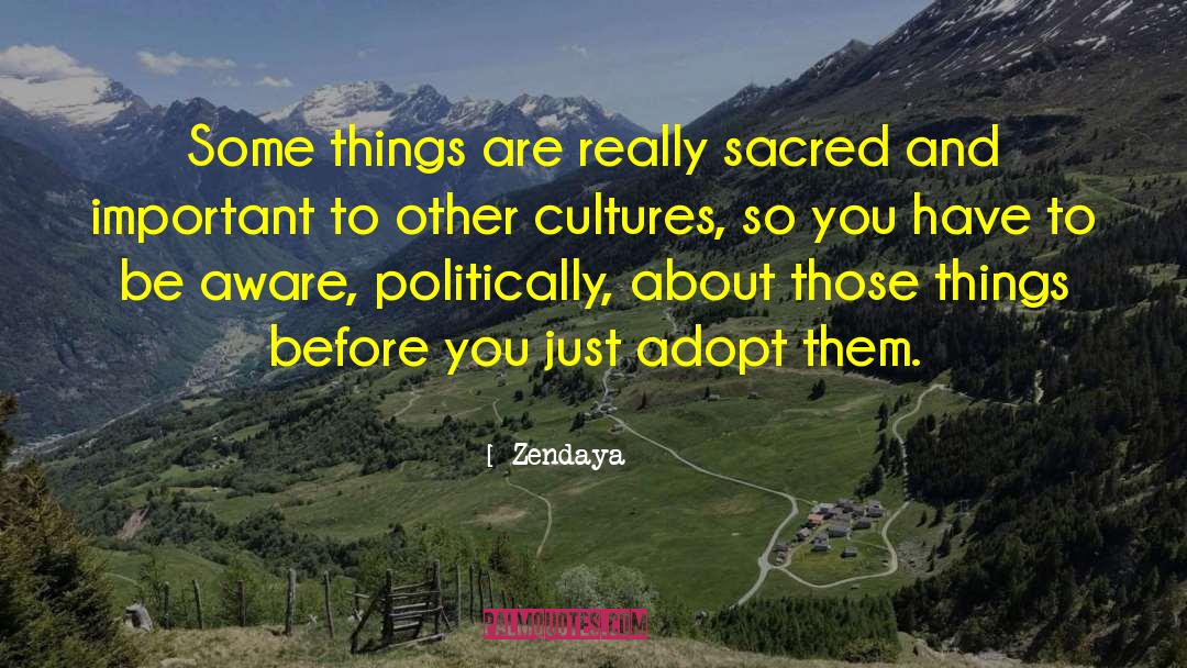 Zendaya Quotes: Some things are really sacred