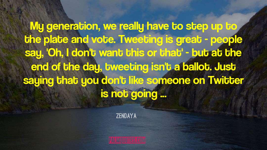 Zendaya Quotes: My generation, we really have