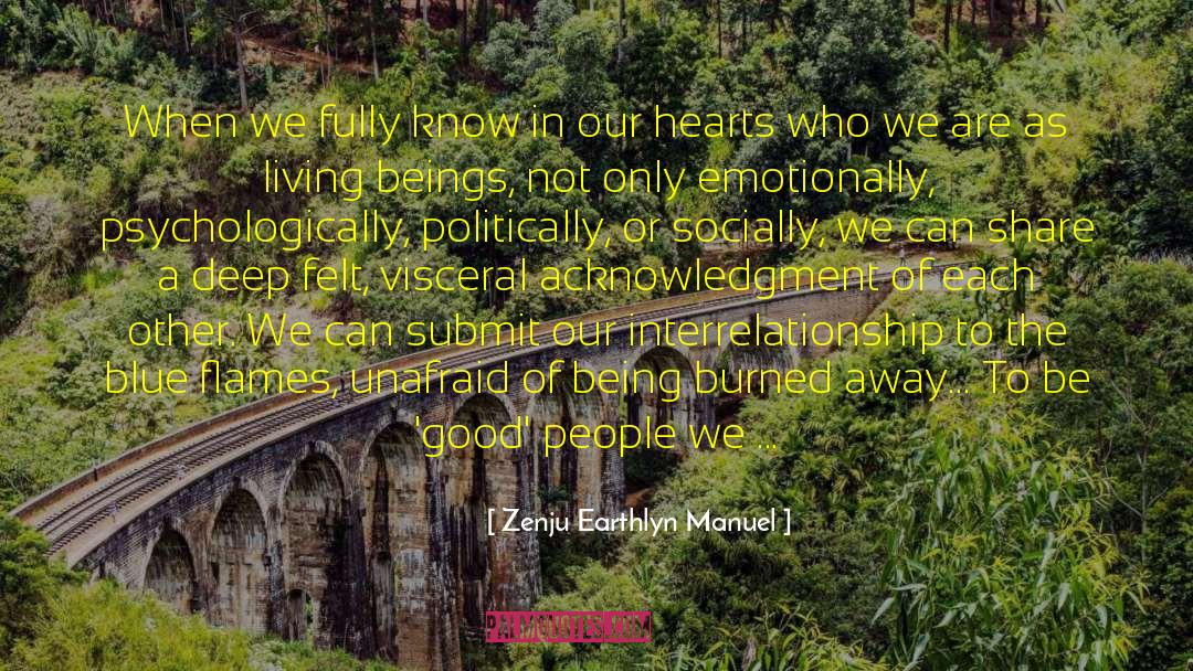 Zenju Earthlyn Manuel Quotes: When we fully know in