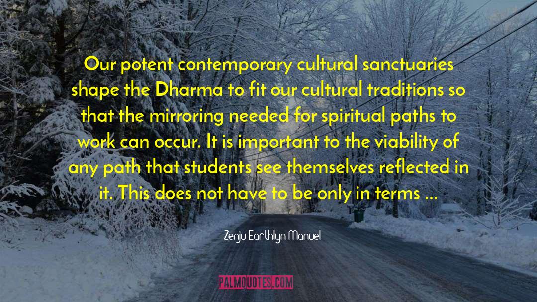 Zenju Earthlyn Manuel Quotes: Our potent contemporary cultural sanctuaries