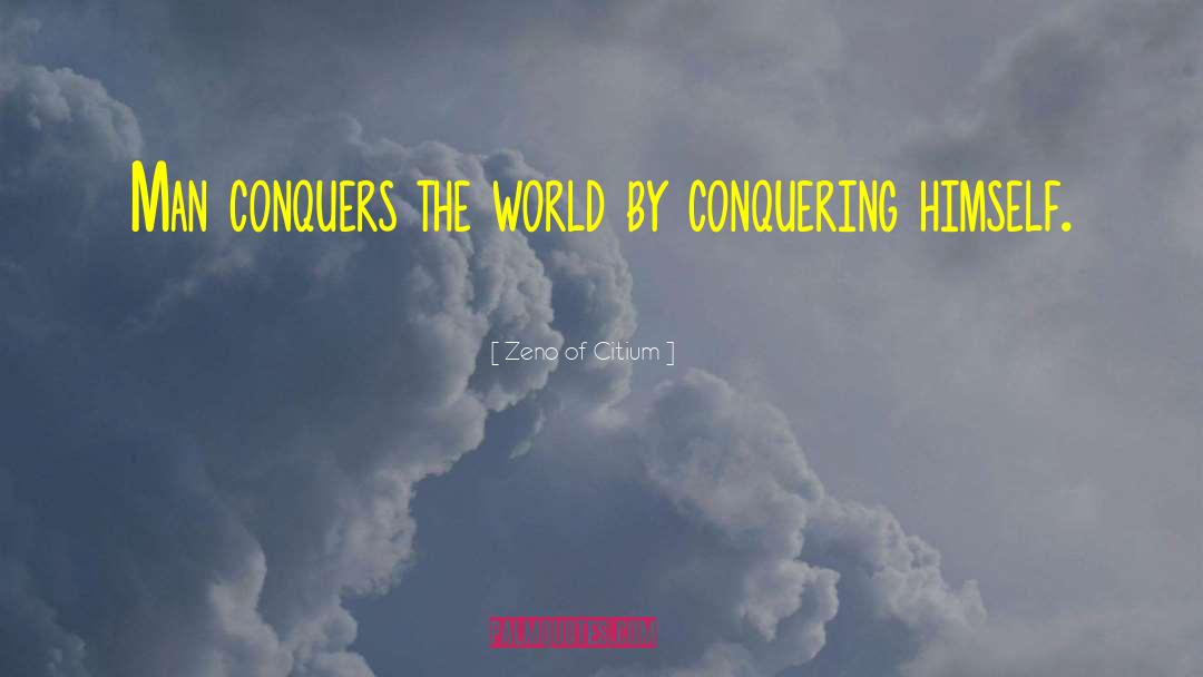 Zeno Of Citium Quotes: Man conquers the world by