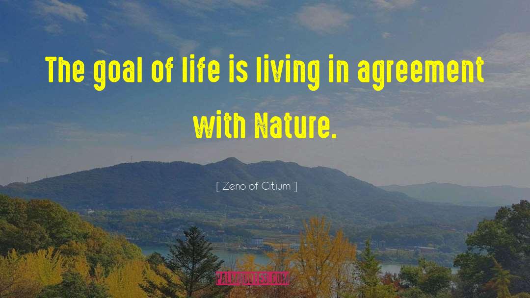 Zeno Of Citium Quotes: The goal of life is