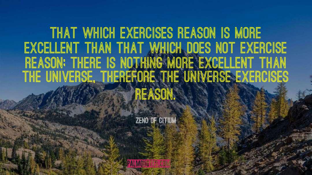 Zeno Of Citium Quotes: That which exercises reason is