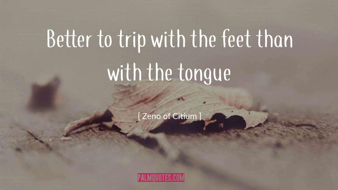 Zeno Of Citium Quotes: Better to trip with the