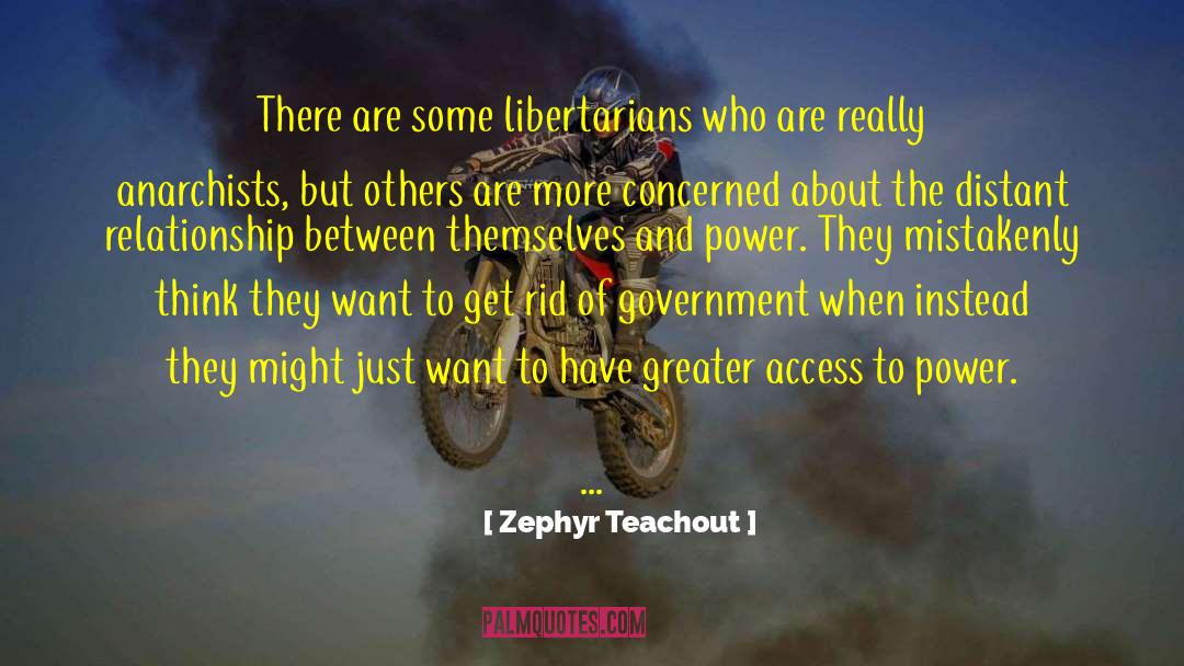 Zephyr Teachout Quotes: There are some libertarians who