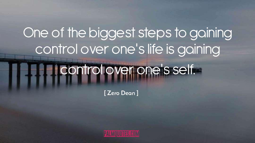 Zero Dean Quotes: One of the biggest steps