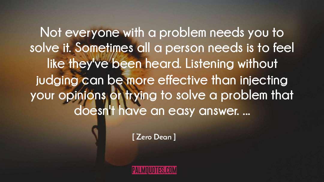 Zero Dean Quotes: Not everyone with a problem