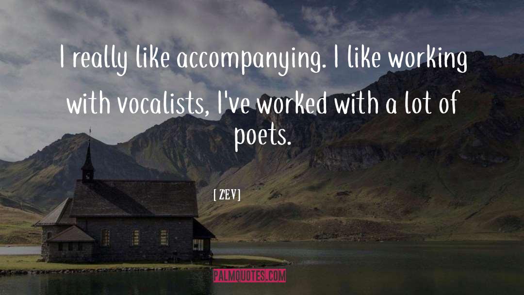 Z'EV Quotes: I really like accompanying. I