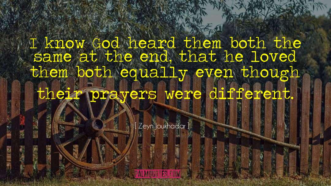 Zeyn Joukhadar Quotes: I know God heard them