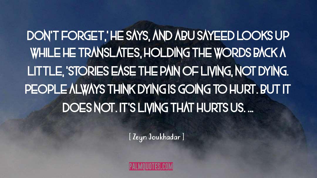 Zeyn Joukhadar Quotes: Don't forget,' he says, and