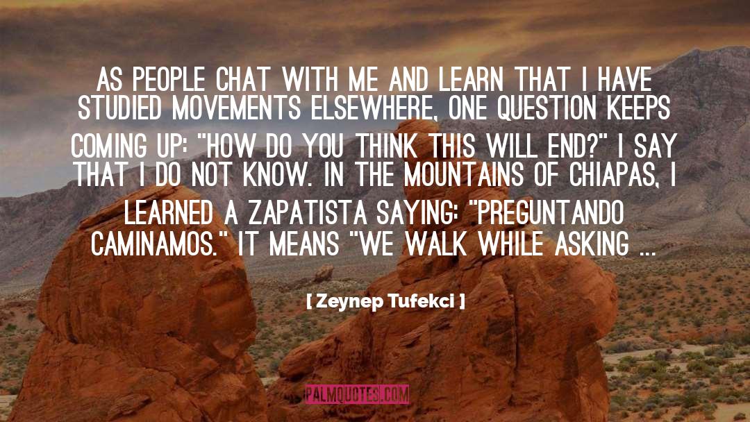 Zeynep Tufekci Quotes: As people chat with me