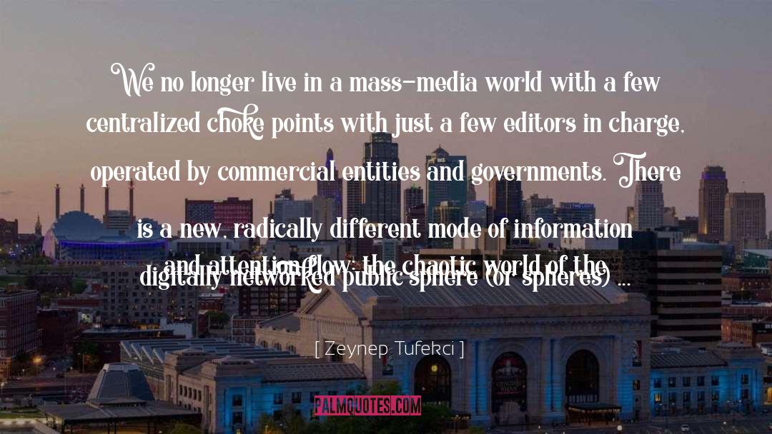 Zeynep Tufekci Quotes: We no longer live in
