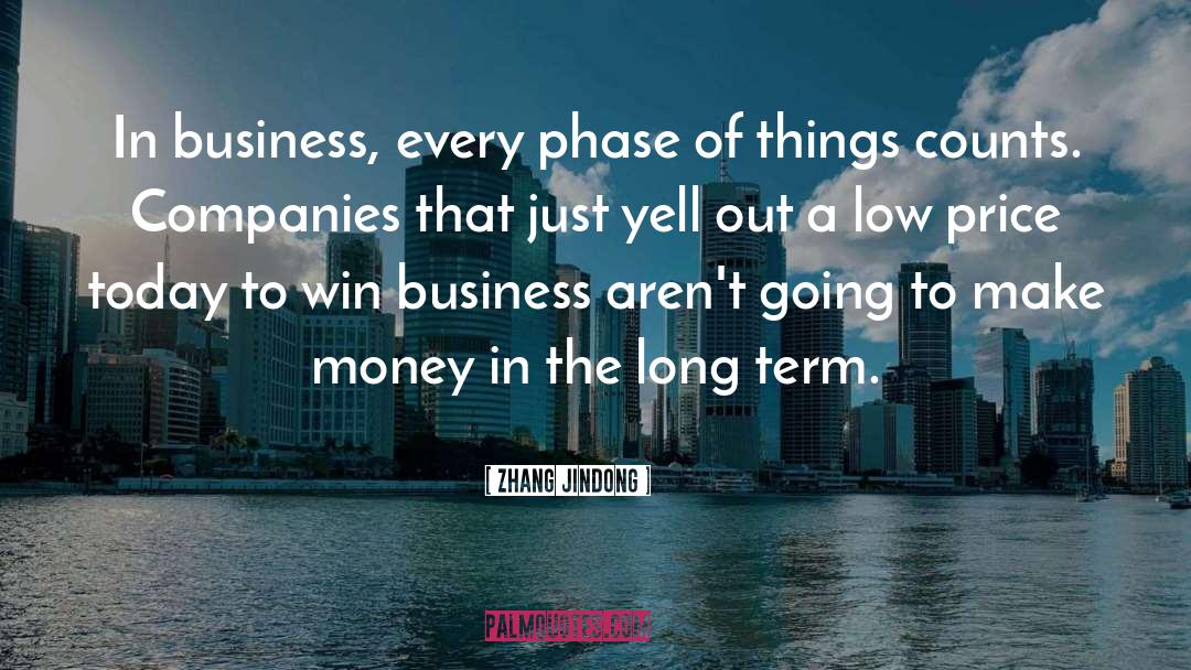 Zhang Jindong Quotes: In business, every phase of