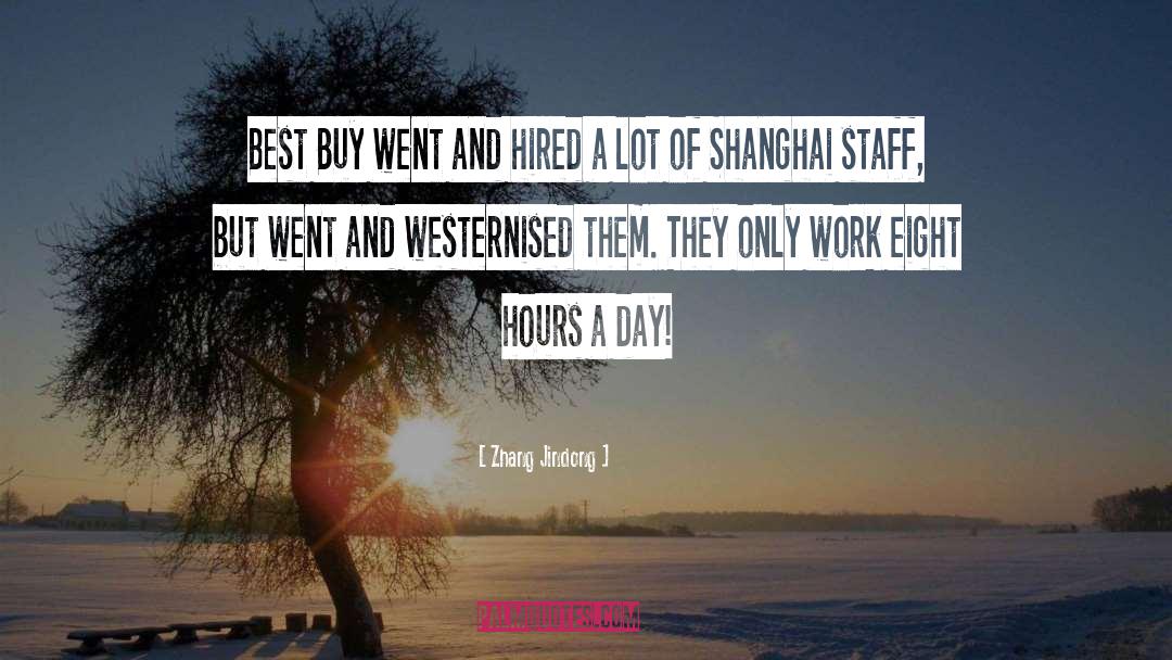 Zhang Jindong Quotes: Best Buy went and hired