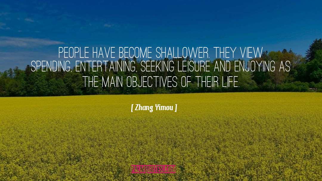 Zhang Yimou Quotes: People have become shallower. They