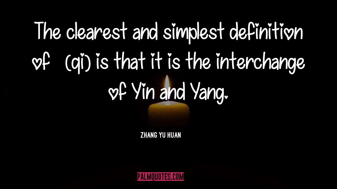 Zhang Yu Huan Quotes: The clearest and simplest definition