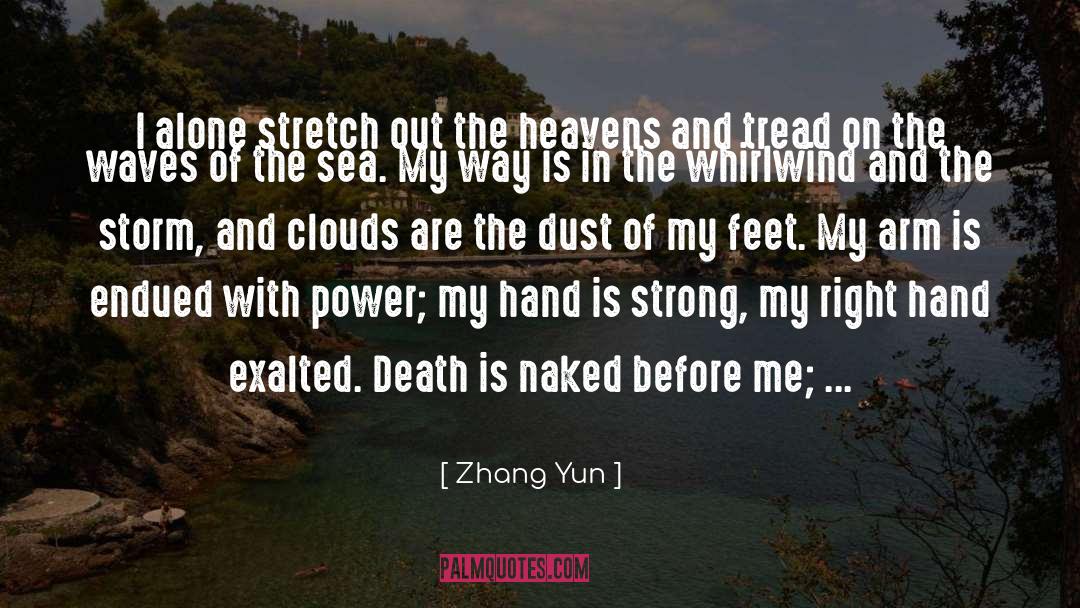 Zhang Yun Quotes: I alone stretch out the