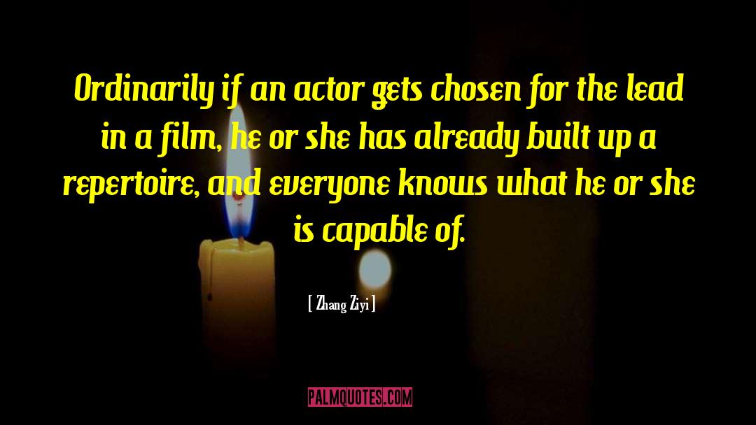 Zhang Ziyi Quotes: Ordinarily if an actor gets