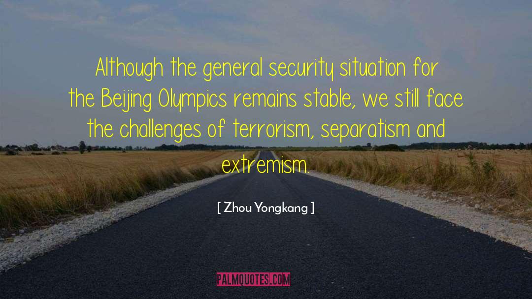 Zhou Yongkang Quotes: Although the general security situation