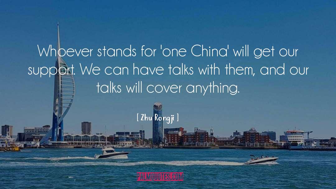 Zhu Rongji Quotes: Whoever stands for 'one China'