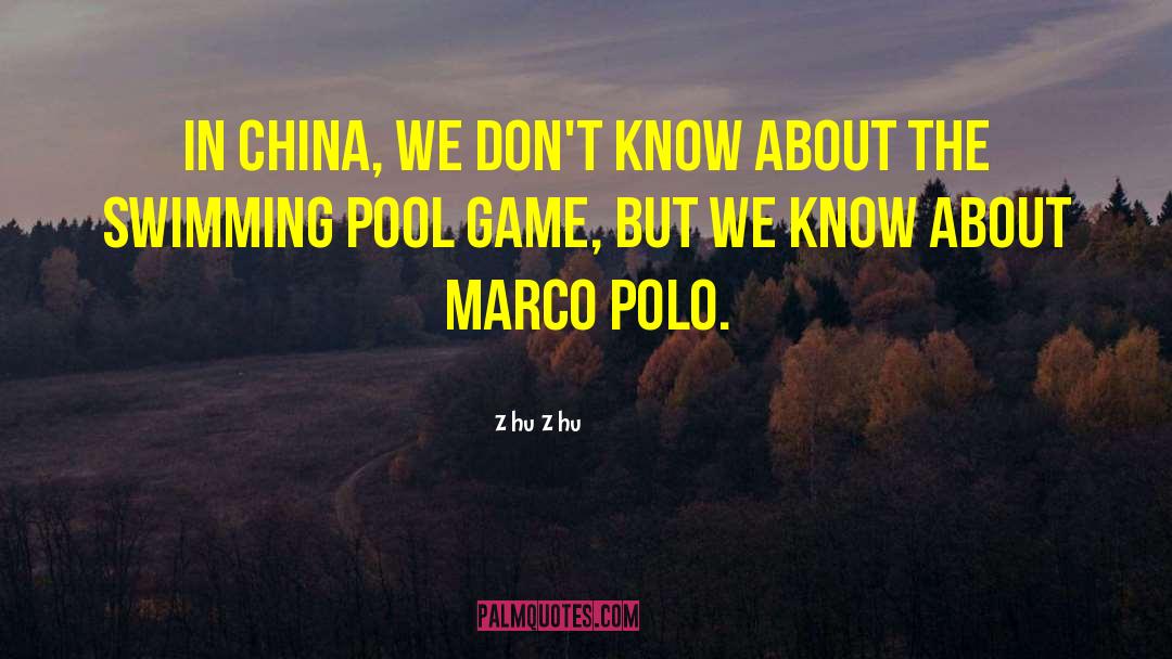 Zhu Zhu Quotes: In China, we don't know