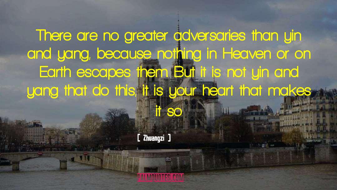 Zhuangzi Quotes: There are no greater adversaries