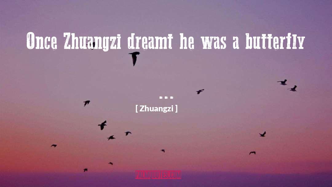 Zhuangzi Quotes: Once Zhuangzi dreamt he was