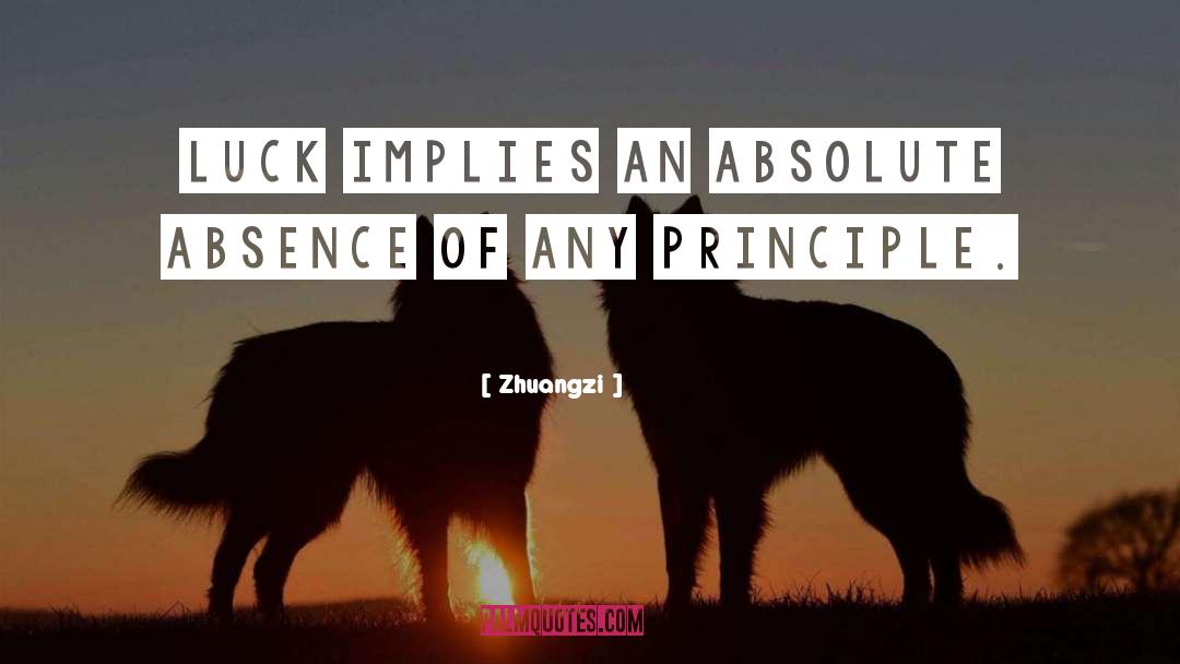 Zhuangzi Quotes: Luck implies an absolute absence