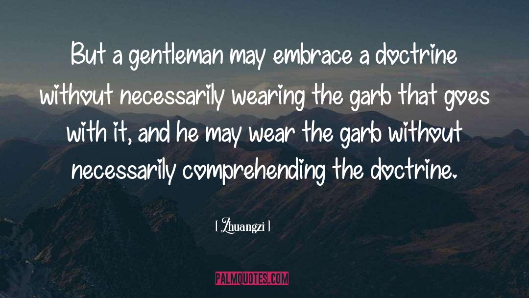 Zhuangzi Quotes: But a gentleman may embrace