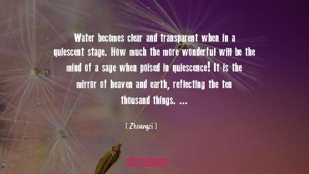 Zhuangzi Quotes: Water becomes clear and transparent