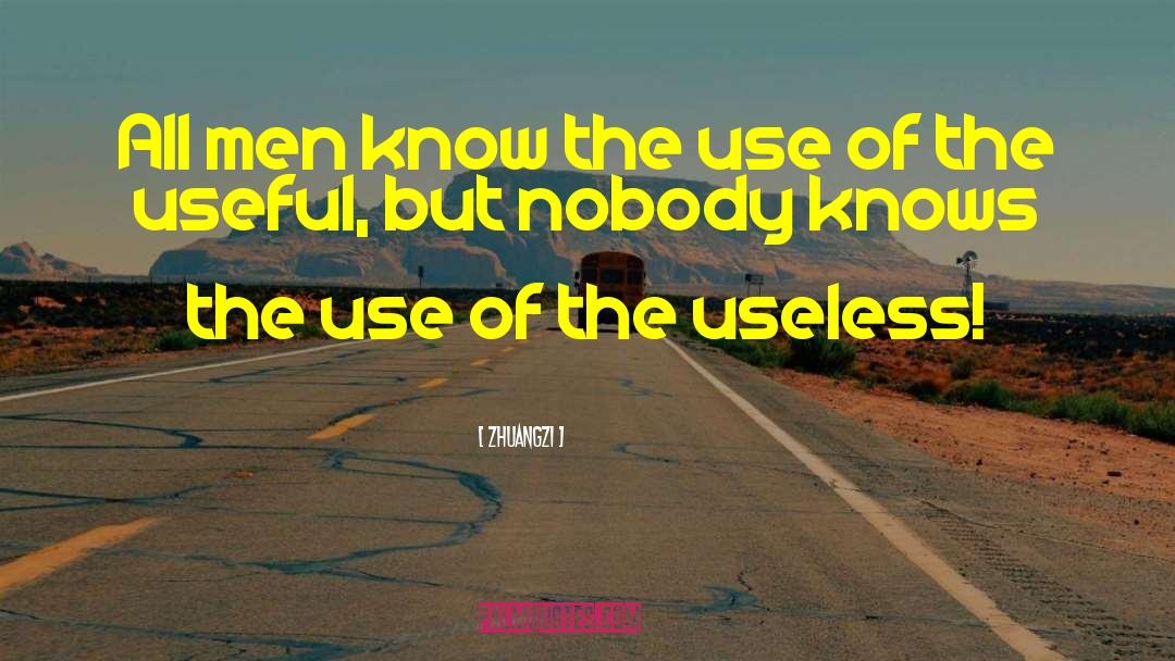 Zhuangzi Quotes: All men know the use