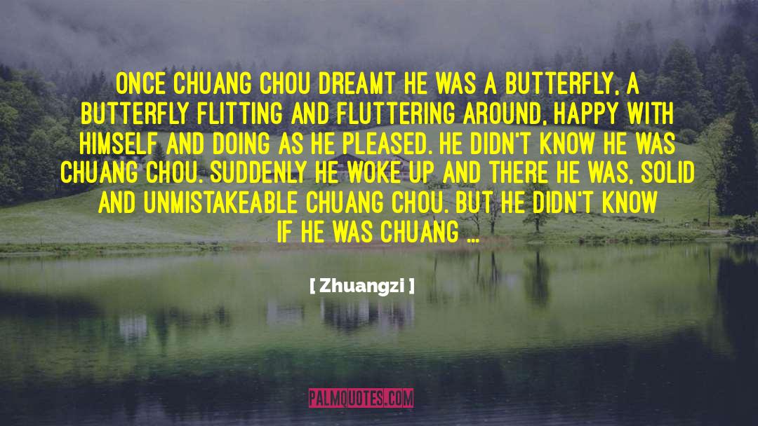 Zhuangzi Quotes: Once Chuang Chou dreamt he