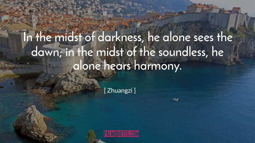 Zhuangzi Quotes: In the midst of darkness,