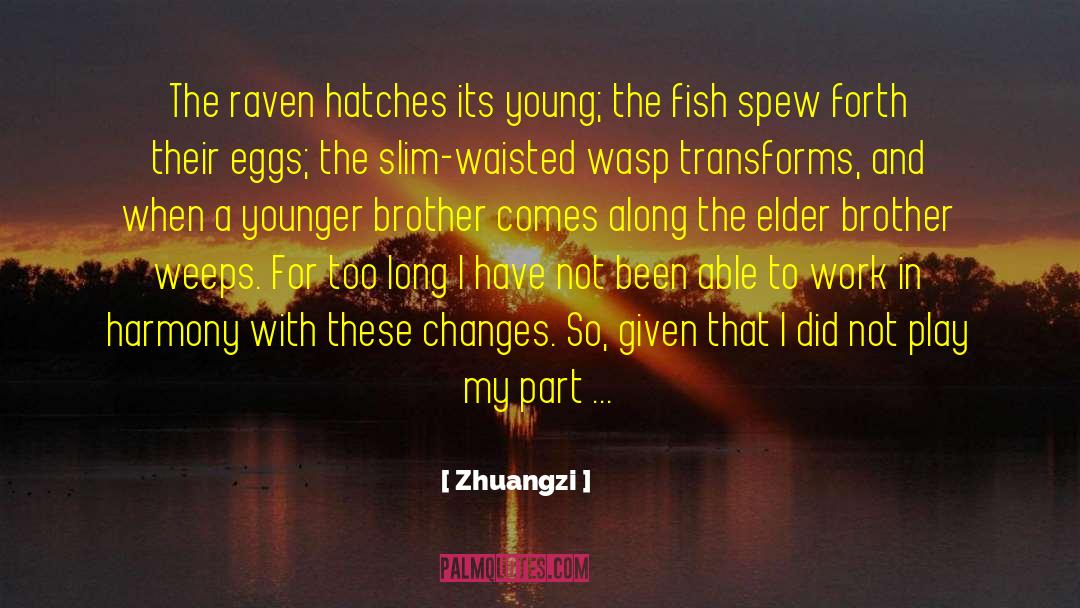 Zhuangzi Quotes: The raven hatches its young;