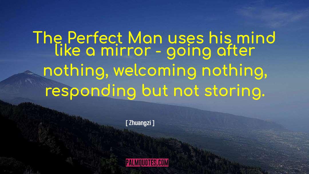 Zhuangzi Quotes: The Perfect Man uses his