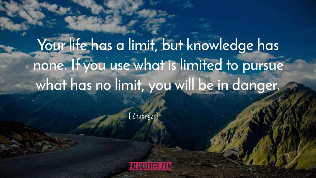 Zhuangzi Quotes: Your life has a limit,