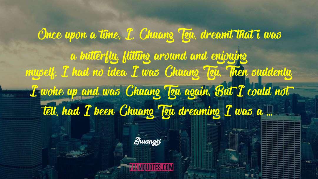 Zhuangzi Quotes: Once upon a time, I,