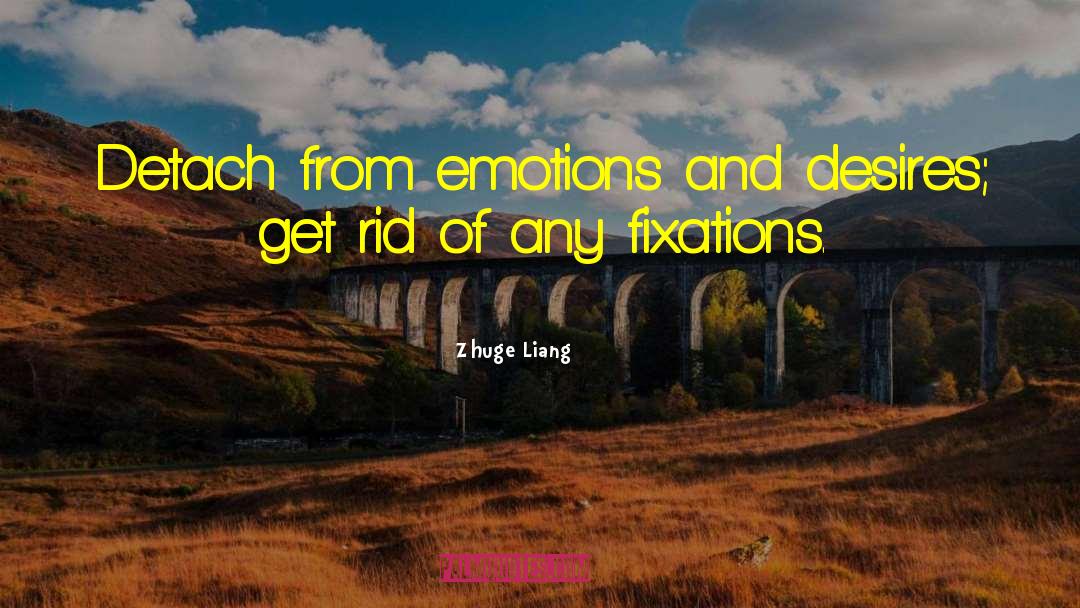Zhuge Liang Quotes: Detach from emotions and desires;