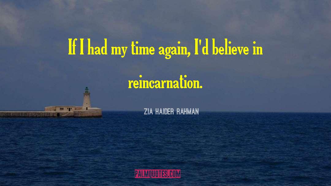 Zia Haider Rahman Quotes: If I had my time