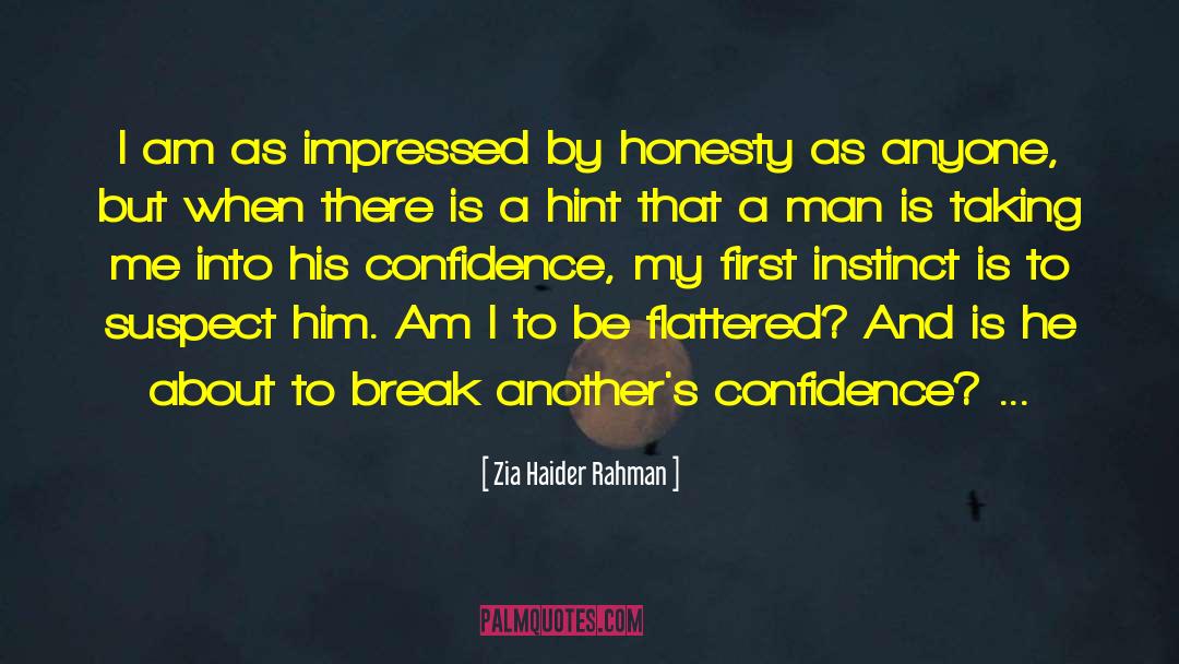 Zia Haider Rahman Quotes: I am as impressed by