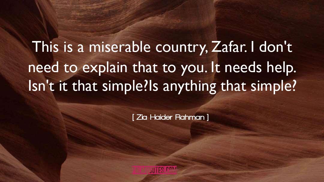 Zia Haider Rahman Quotes: This is a miserable country,