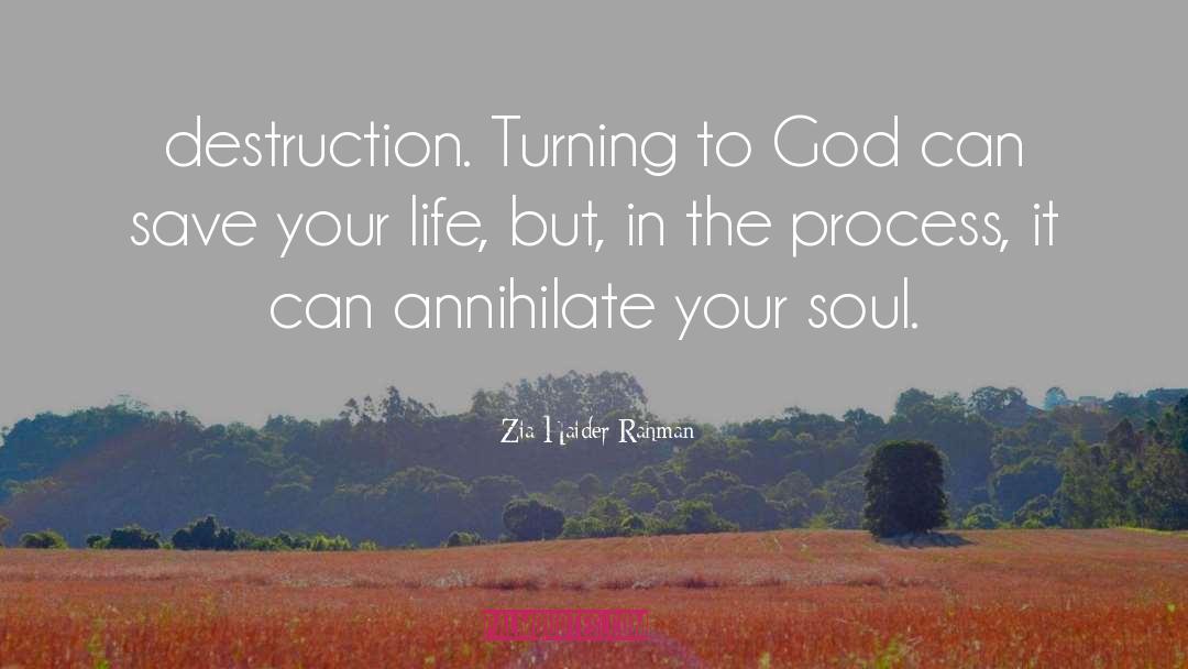 Zia Haider Rahman Quotes: destruction. Turning to God can
