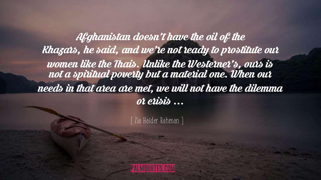 Zia Haider Rahman Quotes: Afghanistan doesn't have the oil
