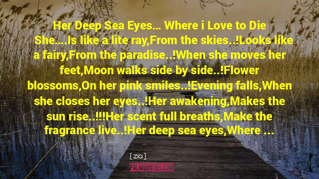 Zia Quotes: Her Deep Sea Eyes…！<br />Where