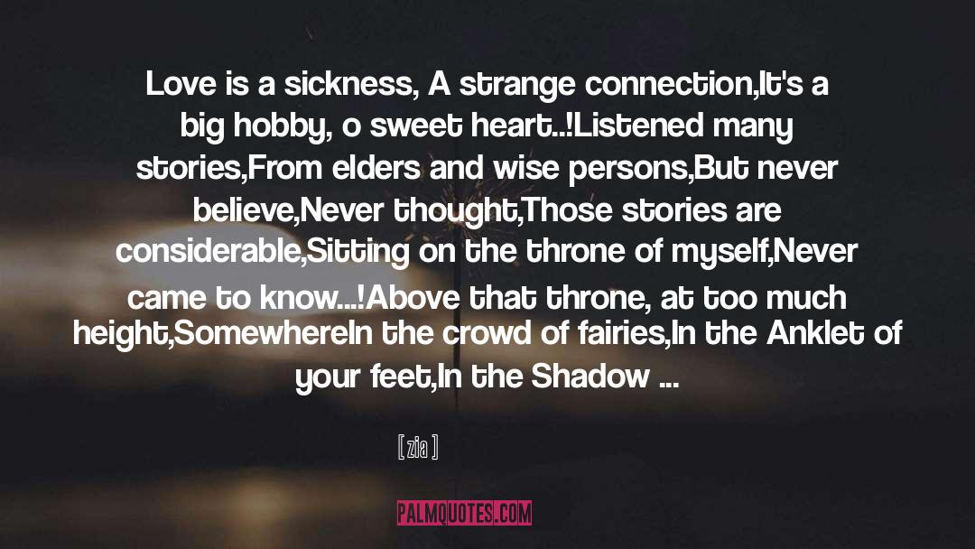 Zia Quotes: Love is a sickness, A
