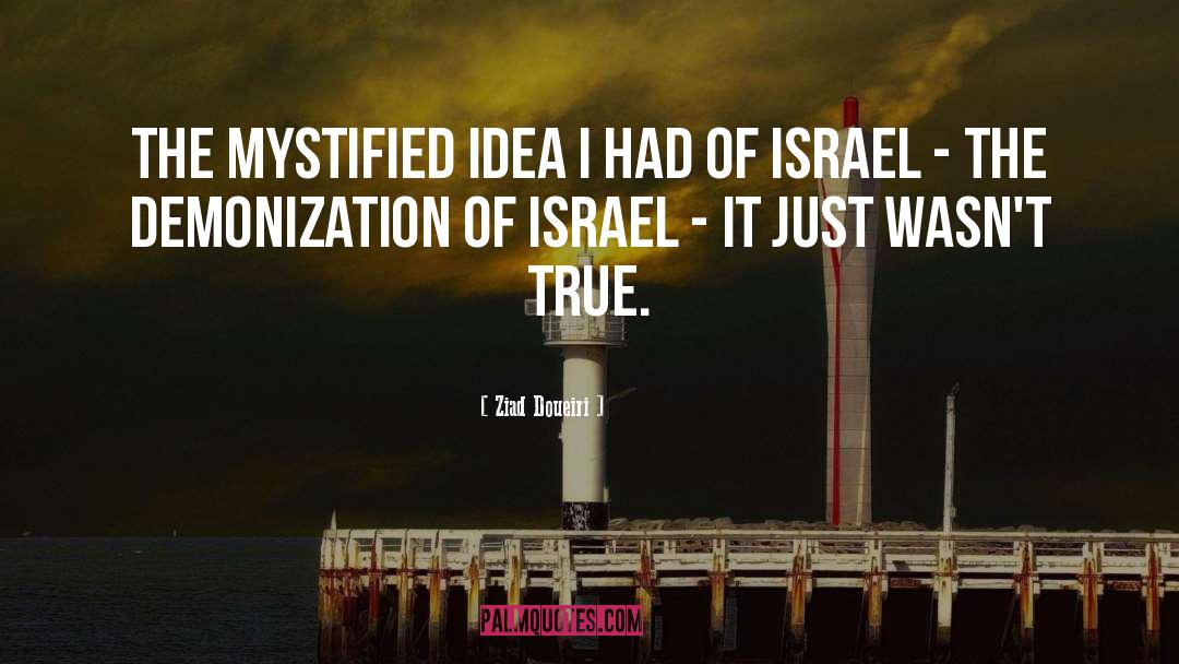 Ziad Doueiri Quotes: The mystified idea I had