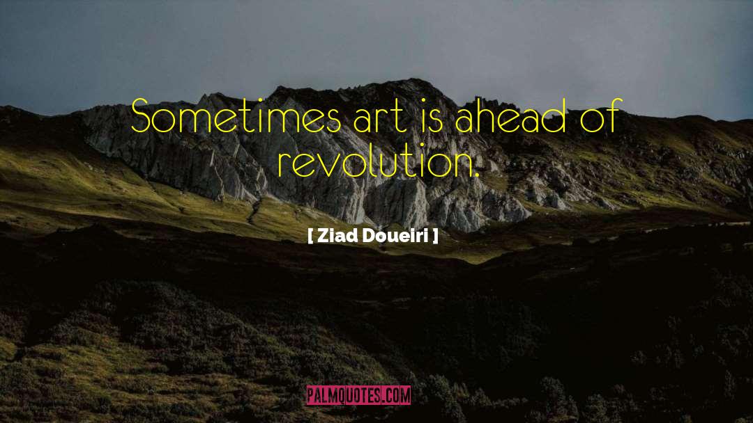 Ziad Doueiri Quotes: Sometimes art is ahead of