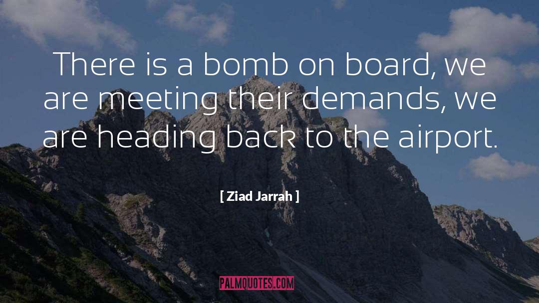 Ziad Jarrah Quotes: There is a bomb on